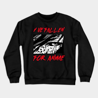 I've fallen for anime Crewneck Sweatshirt